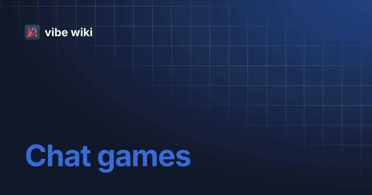 Chat games | vibe wiki
